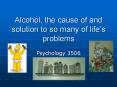 Alcohol, the cause of and solution to so many of life PowerPoint PPT Presentation
