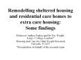 Remodelling sheltered housing and residential care homes to extra care housing: Some findings PowerPoint PPT Presentation