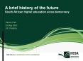 A brief history of the future South African higher education since democracy PowerPoint PPT Presentation