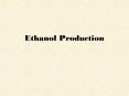 Ethanol%20Production PowerPoint PPT Presentation