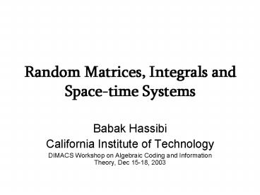 Random Matrices, Integrals and Spacetime Systems