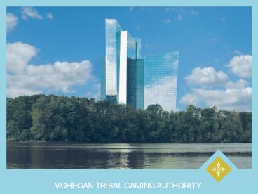 MOHEGAN TRIBAL GAMING AUTHORITY