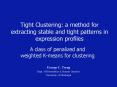 Tight Clustering: a method for extracting stable and tight patterns in expression profiles PowerPoint PPT Presentation