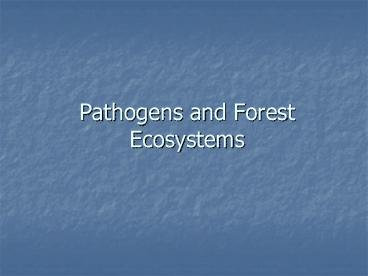 Pathogens and Forest Ecosystems
