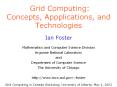 Grid%20Computing:%20Concepts,%20Appplications,%20and%20Technologies PowerPoint PPT Presentation