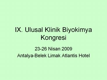 IX. Ulusal Klinik Biyokimya Kongresi