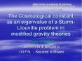 The Cosmological constant as an eigenvalue of a Sturm-Liouville problem in modified gravity theories PowerPoint PPT Presentation