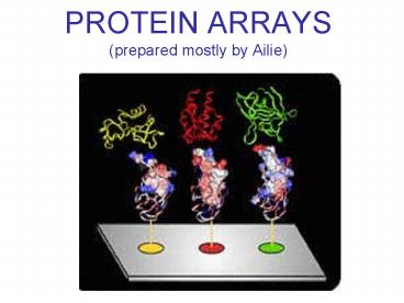 PROTEIN ARRAYS prepared mostly by Ailie