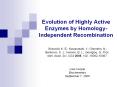 Evolution of Highly Active Enzymes by Homology-Independent Recombination PowerPoint PPT Presentation