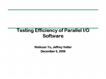Testing Efficiency of Parallel IO Software