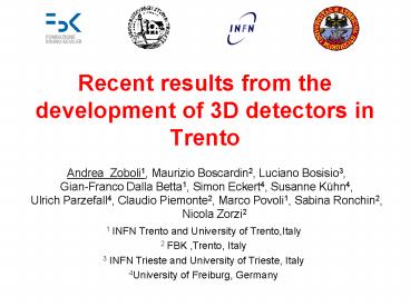 Recent results from the development of 3D detectors in Trento