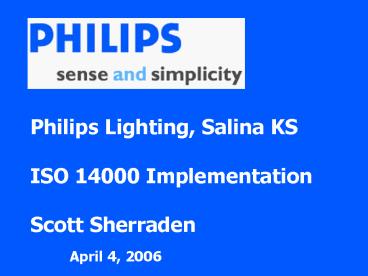 Philips Lighting, Salina KS ISO 14000 Implementation Scott Sherraden