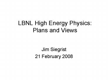 LBNL High Energy Physics: Plans and Views