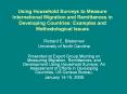 Using Household Surveys to Measure International Migration and Remittances in Developing Countries: Examples and Methodological Issues PowerPoint PPT Presentation