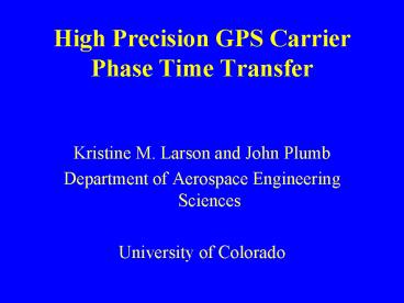 High Precision GPS Carrier Phase Time Transfer