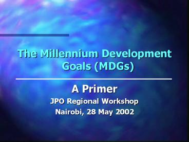The Millennium Development Goals MDGs