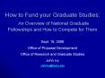 How to Fund your Graduate Studies: An Overview of National Graduate Fellowships and How to Compete f PowerPoint PPT Presentation