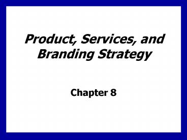 Product, Services, and Branding Strategy