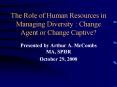 The Role of Human Resources in Managing Diversity : Change Agent or Change Captive? PowerPoint PPT Presentation