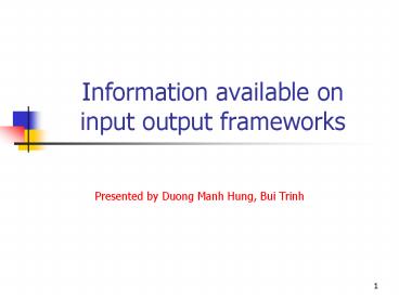 Information available on input output frameworks