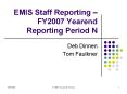 EMIS Staff Reporting FY2007 Yearend Reporting Period N PowerPoint PPT Presentation