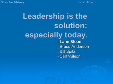 Leadership is the solution: especially today.