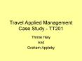 Travel Applied Management Case Study TT201 PowerPoint PPT Presentation