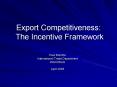 Export Competitiveness: The Incentive Framework PowerPoint PPT Presentation