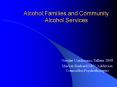 Alcohol,Families and Community Alcohol Services PowerPoint PPT Presentation