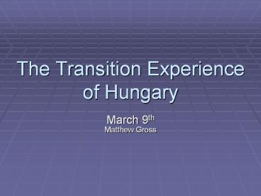 The Transition Experience of Hungary