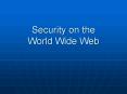 Security on the World Wide Web PowerPoint PPT Presentation