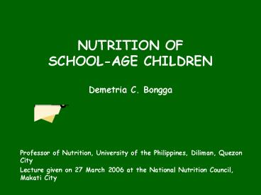 NUTRITION OF SCHOOLAGE CHILDREN Demetria C. Bongga
