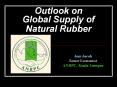 Outlook on Global Supply of Natural Rubber PowerPoint PPT Presentation