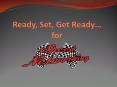 Ready, Set, Get Ready for PowerPoint PPT Presentation