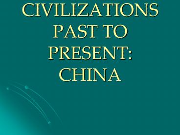 CIVILIZATIONS PAST TO PRESENT: CHINA