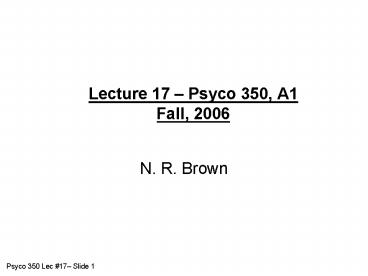 Lecture 17 Psyco 350, A1 Fall, 2006