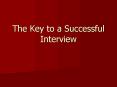 The Key to a Successful Interview PowerPoint PPT Presentation