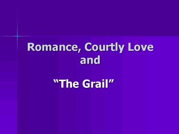 Romance, Courtly Love and