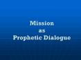 Mission as Prophetic Dialogue PowerPoint PPT Presentation