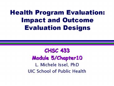 Health Program Evaluation: Impact and Outcome Evaluation Designs