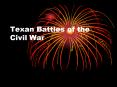Texan Battles of the Civil War PowerPoint PPT Presentation