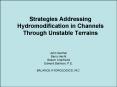 Strategies Addressing Hydromodification in Channels Through Unstable Terrains PowerPoint PPT Presentation