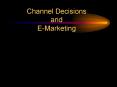 Channel Decisions and EMarketing PowerPoint PPT Presentation