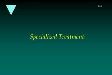 Specialized Treatment