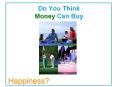 Do You Think Money Can Buy PowerPoint PPT Presentation