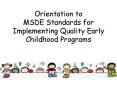 Orientation to MSDE Standards for Implementing Quality Early Childhood Programs PowerPoint PPT Presentation