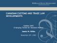 CANADIAN CUSTOMS AND TRADE LAW DEVELOPMENTS PowerPoint PPT Presentation