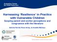 Harnessing Resilience in Practice with Vulnerable Children Scoping parent and worker perceptions and PowerPoint PPT Presentation