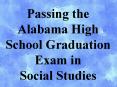Passing the Alabama High School Graduation Exam in Social Studies PowerPoint PPT Presentation