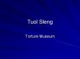 Tuol Sleng PowerPoint PPT Presentation